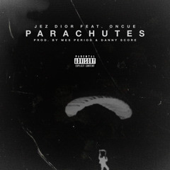Parachutes Feat. OnCue (Produced by Wes Period & Danny Score)