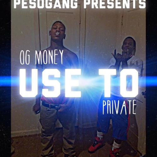 Stream Private ft. OG Money - Use Too by Og Money 500 | Listen online ...