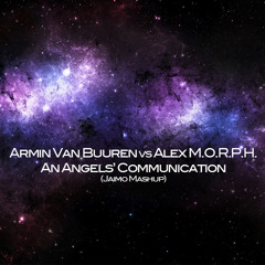Alex MORPH Vs Armin Van Buuren - An Angels Communication (Jaimo Mashup)