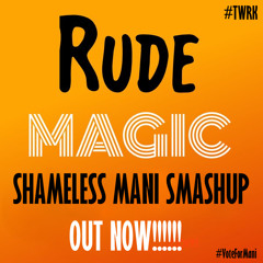 MAGIC! - Rude - SHAMELESS MANI SMASHUP (TWERK)
