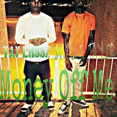 tay ch33z ft swacketaylor-Money Off Me