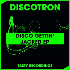 Discotron - Disco Gettin' Jacked (Original Mix)