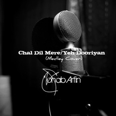 Chal Dil Mere/Yeh Dooriyan(Medley Cover)