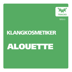 Klangkosmetiker - Alouette (Original Mix) [snipped]
