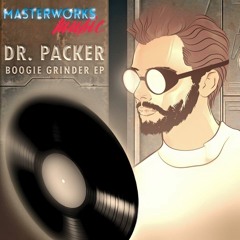 'DR PACKER' - [Boogie Grinder E.P Blend] **Out Now on Juno, Traxsource & Beatport**