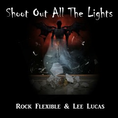 Lee Lucas & Rock Flexible - Shoot Out All The Lights