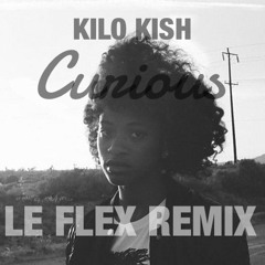 Kilo Kish #curiousrmx by Le Flex