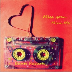 Bunte Kassette-Miss you Mini Me