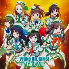 【Wake Up, Girls!】 Wake Up, Girls - 7 Girls War *Free Download*