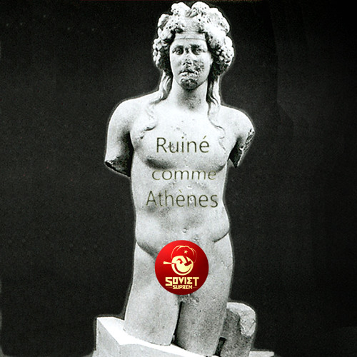 SOVIET SUPREM - Ruiné comme Athènes