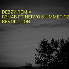 R3hab ft. Nervo &  ummet ozcan- REVOLUTION (DEZZY REMIX)