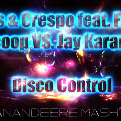 Landis & Crespo Ft Jay Karama - Disco Control (Vanandeere Mash'up) (Buy to Download)
