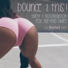 Dj BarteZ Bounce 2 THIS | Twerk Moombah feat. Rap/Rnb Oldies [Free DL]