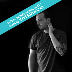 Baile Musik InHouse Podcast #011 Mixed By Jesus Soblechero