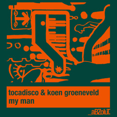 Tocadisco & Koen Groeneveld - My Man