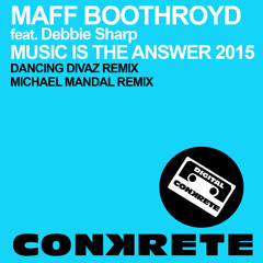 Music Is The Answer - Maff Boothroyd (Dancing Divaz Remix )OUT NOW