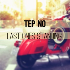 Tep No - Last Ones Standing