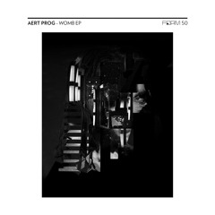 Aert Prog - Womb Ep - "4tracks extracts" including Todd Bodine Remix [Form50] -  out on February, 16th 2015