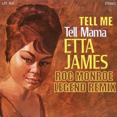Tell Me Tell Mama ( Etta James Legend Remix)