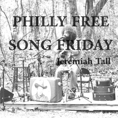 PHILLY FREE SONG FRIDAY - Jeremiah Tall - St. Louis