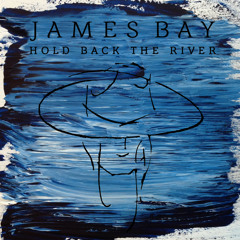 James Bay - Hold Back The River (Remix)
