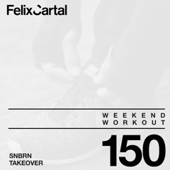 Weekend Workout: Episode 150 Takeover Feat. SNBRN