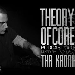 Theory Of Core - Podcast #16 Mixed By Tha Kronik