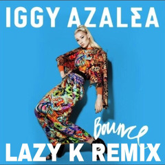 Iggy Azalea - Bounce (Lazy K Remix)