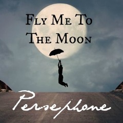 Persephone - FlyMeToTheMoon
