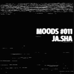 Moods #011 - Ja.sha