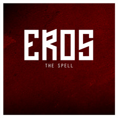 Eros (UK) -  The Spell [FREE DOWNLOAD]