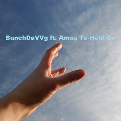 BunchDaVVg Ft. Amos To- Hold On (Radio Edit)