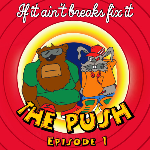 If it ain't Breaks Fix It - EPISODE 1- The Push