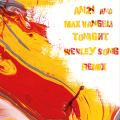 AN21 and Max Vangeli - Tonight (Wesley Song Remix)[FREE DOWNLOAD]