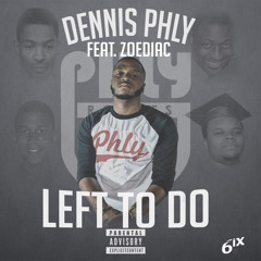 Dennis Phly Ft Zoediac - Left To Do