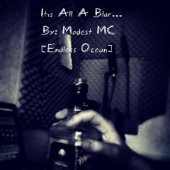 It's All A Blur- Munney aka ModestMC [Endless Ocean] (Produced By Ada/FrancisGotHeat)