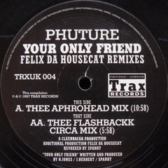 Phuture - Your Only Friend (The Flashback Circa Mix By Felix Da Housecat)