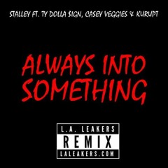 Always Into Something (Remix) ft Ty Dolla Sign, Kurupt x Casey Veggies