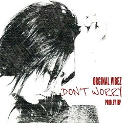 Dont Worry - Original Vibez