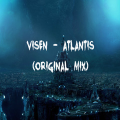 VISEN - Atlantis (Original Mix)