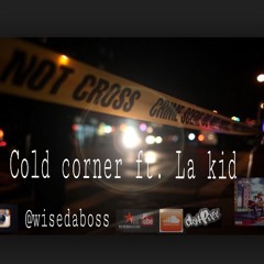 Cold Corner ft.la kid