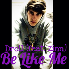 Droll - BeLikeMe (feat. Zinn)