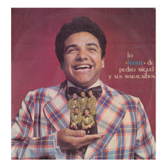Pedro Miguel Y Sus Maracaibos -gaita y sorongo