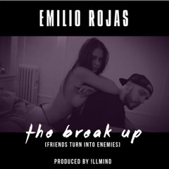 Emilio Rojas - The Break Up (Friends Turn To Enemies)