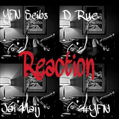 Reaction 2015 D.RUE x YFN SEIBS x JAI MAIJ