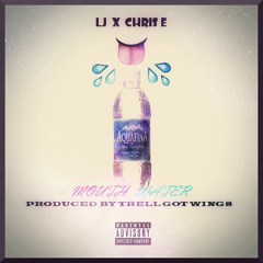 LJ feat. Chris E - Mouth Water (prod. by TrellGotWings)