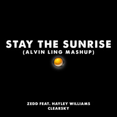 Zedd ft Hayley Williams vs ClearSky - Stay The Sunrise
