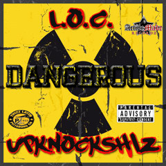 Dangerous-L.O.C. & Upknockshiz