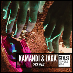 STYLSS Single 014: Kamandi & Jaga - FCKWTU