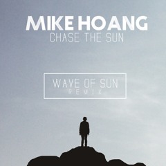 Mike Hoang - Chase The Sun (Wave Of Sun Remix)(OFFICIAL REMIX)
